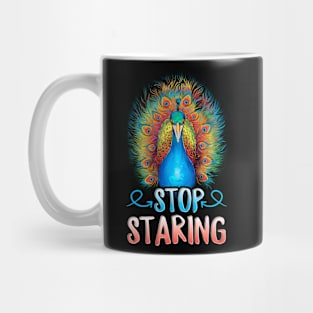 Stop staring Design for a Peacock lover Mug